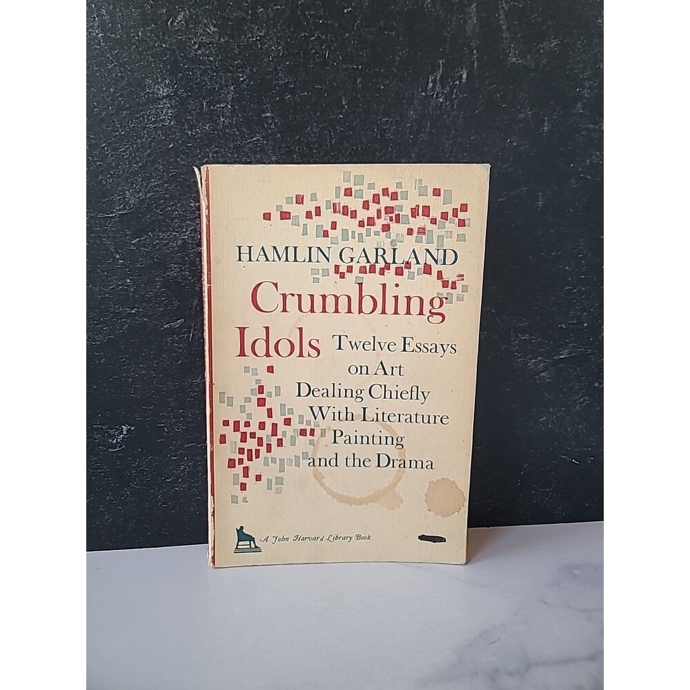 Crumbling Idols Twelve Essays On Art Dealing Chiefly With Literature Painting...